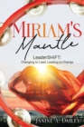 Image for Miriam&#39;s Mantle : LeaderSHIFT: Changing to Lead, Leading to Change