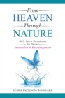 Image for From Heaven Through Nature : Holy Spirit Downloads for Divine Instruction &amp; Encouragement