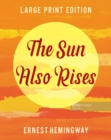 Image for The Sun Also Rises (LARGE PRINT EDITION)