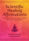 Image for Scientific healing affirmations  : the original classic for improving one&#39;s mental and physical state
