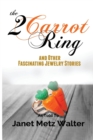 Image for The 2 Carrot Ring, and Other Fascinating Jewelry Stories