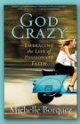 Image for God Crazy : Embracing the Life of Passionate Faith