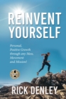 Image for Reinvent Yourself : Personal, Positive Growth through any Mess, Movement and Mission!