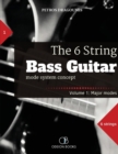 Image for The 6 String Bass Guitar : mode system concept, Volume 1: major modes