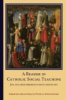 Image for A Reader in Catholic Social Teaching : From Syllabus Errorum to Deus Caritas Est