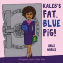Image for KALEB&#39;S FAT, BLUE PiG!