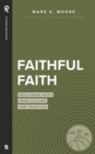 Image for Faithful Faith : Reclaiming Faith from Culture and Tradition