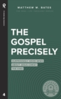 Image for The Gospel Precisely : Surprisingly Good News About Jesus Christ the King