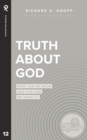 Image for Truth About God : What Can We Know and How Can We Know It?