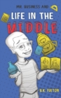 Image for Mr. Business and Life in the Middle