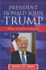 Image for President Donald John Trump : Traitor or Savior of America?