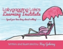 Image for Lollygagging Lois&#39;s Learning Institute