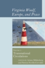 Image for Virginia Woolf, Europe, and Peace : Vol. 1 Transnational Circulations