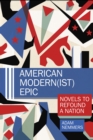 Image for American modern(ist) epic  : novels to refound a nation