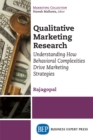 Image for Qualitative Marketing Research: Understanding How Behavioral Complexities Drive Marketing Strategies