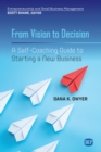 Image for From Vision to Decision: A Self-Coaching Guide to Starting a New Business