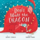 Image for Don&#39;t Wake the Dragon : An Interactive Bedtime Story!