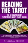 Image for Reading the Tarot - the Ultimate Guide to the Rider Waite Tarot Cards : The #1 Workbook for Learning How to Read Tarot Cards, Tarot Card Meanings, and Simple Tarot Spreads to Get You Started