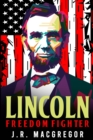 Image for Lincoln - Freedom Fighter : A Biography of Abraham Lincoln