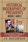 Image for Historical Biographies of Presidents - Books 1 And 2 : Abraham Lincoln - Freedom Fighter and Teddy Roosevelt - The Soul of Progressive America
