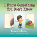 Image for I Know Something You Don&#39;t Know