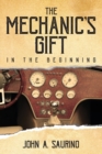 Image for The Mechanic&#39;s Gift : In the Beginning