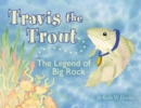Image for Travis the Trout : The Legend of Big Rock