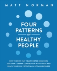 Image for Four Patterns of Healthy People : How to Grow Past Your Rooted Behaviors, Discover a Deeper Connection with Others, and Reach Your Full Potential in Life and Business