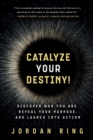 Image for Catalyze Your Destiny!