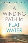 Image for A Winding Path to Flat Water