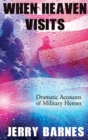 Image for When Heaven Visits : Dramatic Accounts of Military Heroes