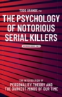 Image for The Psychology of Notorious Serial Killers : The Intersection of Personality Theory and the Darkest Minds of Our Time