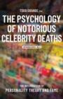 Image for The Psychology of Notorious Celebrity Deaths : The Intersection of Personality Theory and Fame