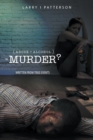 Image for Abuse + Alcoholism, equals Murder?