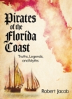 Image for Pirates of the Florida Coast : Truths, Legends, and Myths