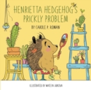 Image for Henrietta Hedgehog&#39;s Prickly Problem