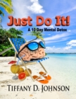Image for Just Do It!: A 10 Day Mental Detox