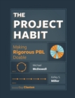 Image for The Project Habit : Making Rigorous PBL Doable