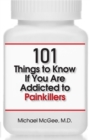 Image for 101 Things to Know if You Are Addicted to Painkillers