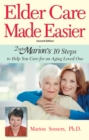 Image for Elder care made easier  : Doctor Marion&#39;s 10 steps to help you care for an aging loved one