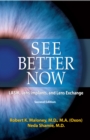 Image for See Better Now : LASIK, Lens Implants, and Lens Exchange