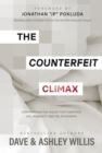 Image for The Counterfeit Climax : Confronting the Issues that Sabotage Sex, Romance, and Relationships