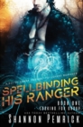Image for Spellbinding His Ranger : A Sci-Fi Gamer Friends-to-Lovers Romance