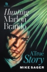 Image for Hunting Marlon Brando: A True Story