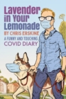 Image for Lavender in Your Lemonade : A Funny and Touching COVID Diary