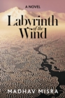 Image for Labyrinth of the Wind: A Novel of Love and Nuclear Secrets in Tehran