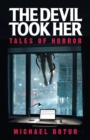 Image for The Devil Took Her : Tales of Horror