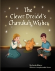 Image for The Clever Dreidel&#39;s Chanukah Wishes : Picture Book that Teaches kids about Gratitude and Compassion