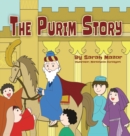 Image for The Purim Story : The Story of Queen Esther and Mordechai the Righteous