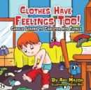 Image for Clothes Have Feelings Too! Charlie Learns to Care for His Things
